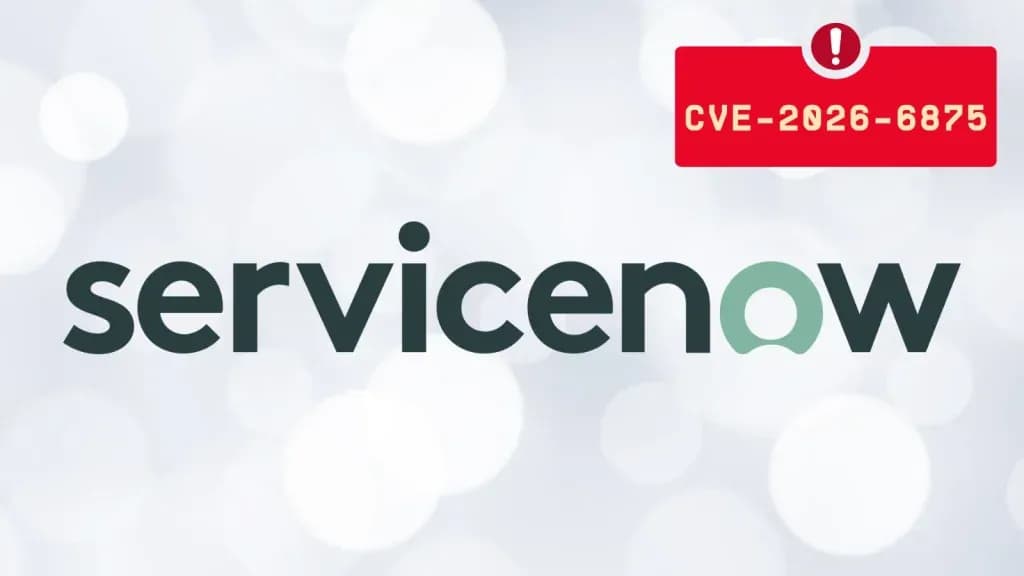 Lỗ hổng CVE-2026-6875: Rủi ro nghiêm trọng trên ServiceNow AI Platform