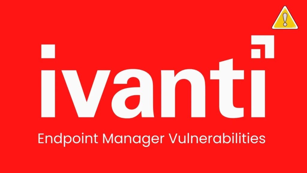 Khẩn cấp: Vá Lỗ Hổng CVE Nghiêm Trọng trên Ivanti EPM