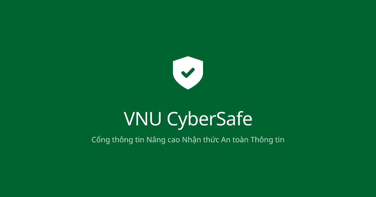 Tin tức An toàn Thông tin | VNU CyberSafe | VNU CyberSafe