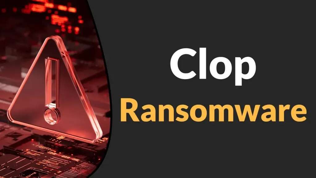 Nguy hiểm: Lỗ hổng CVE bị Clop Ransomware khai thác chiếm quyền điều khiển