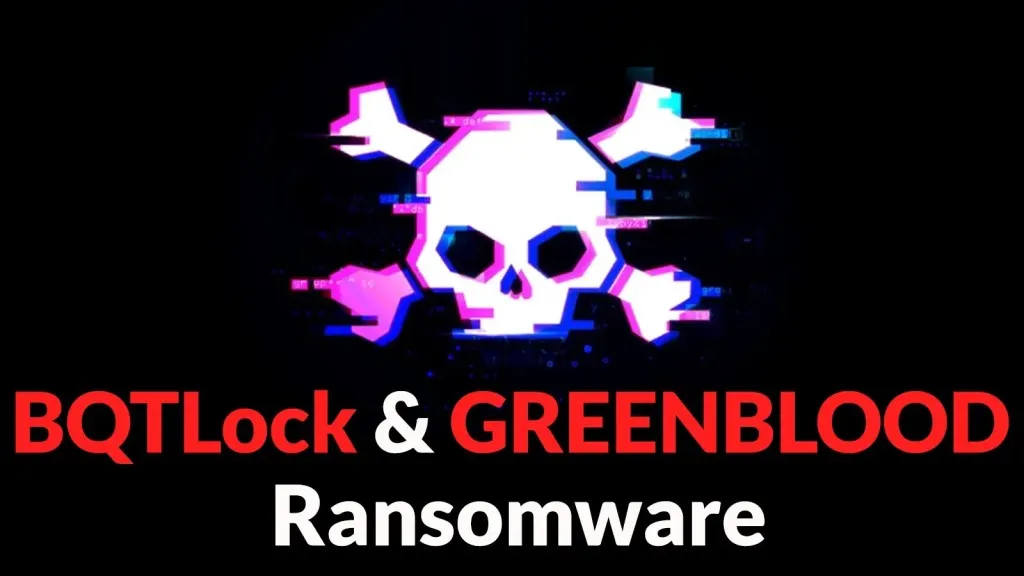 Mã độc Ransomware Tiến Hóa: BQTLock & GREENBLOOD Nguy Hiểm