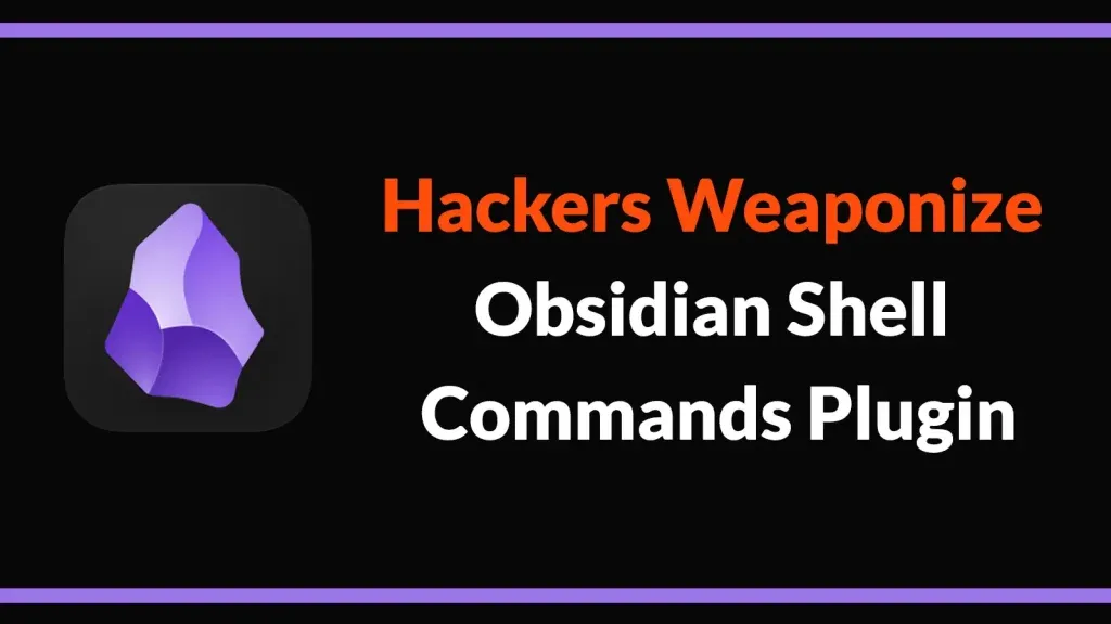 Tấn công mạng tinh vi: Mã độc lạm dụng Obsidian Shell Commands