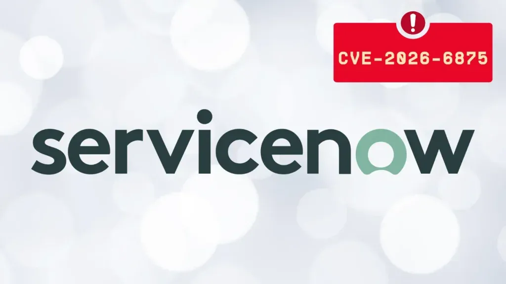 Lỗ hổng CVE-2026-6875: Rủi ro nghiêm trọng trên ServiceNow AI Platform